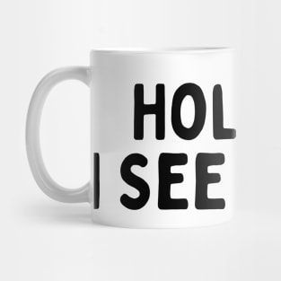 Hold On I See a Dog - Dog Quotes Mug